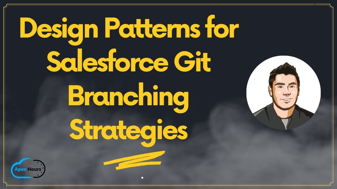 Design Patterns for Salesforce Git Branching Strategies