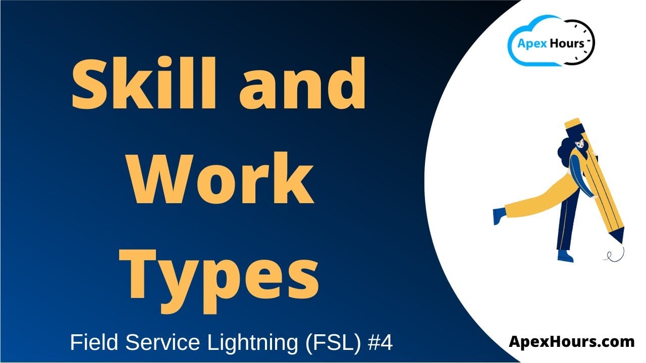 Skill and Work Types/ Work order in FSL | EP 4