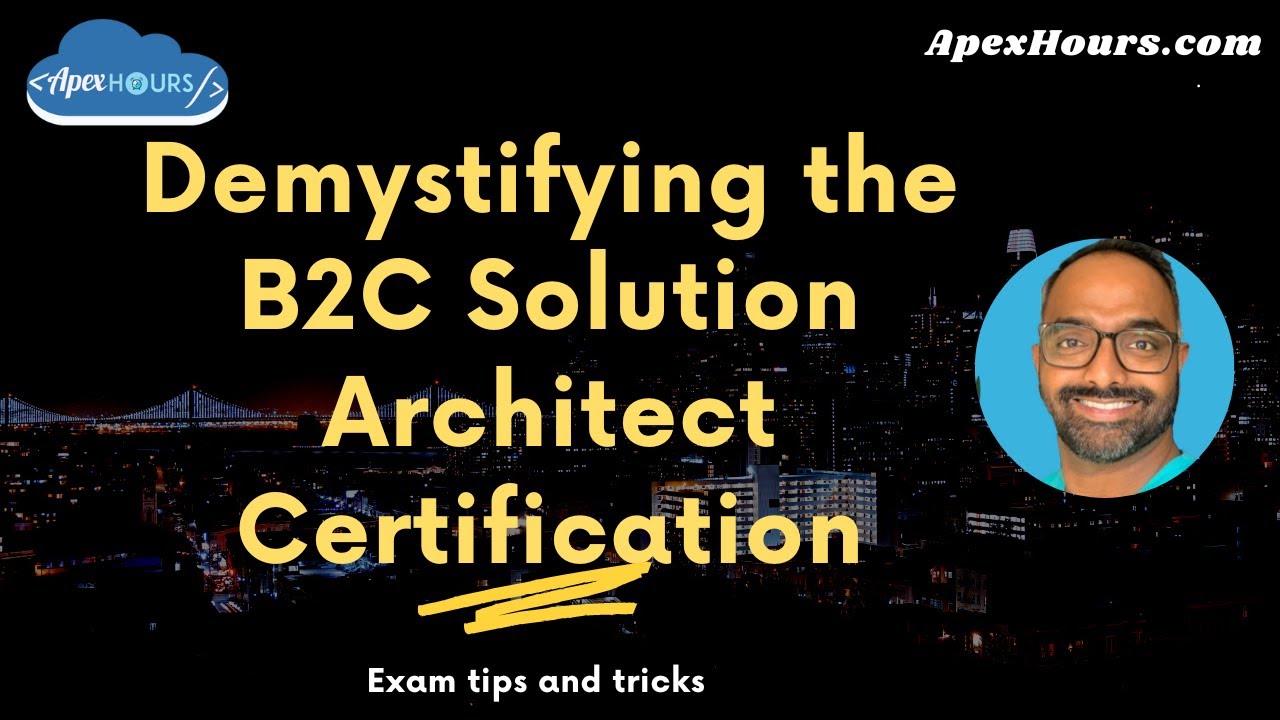 Demystifying the B2C Solution Architect Certification
