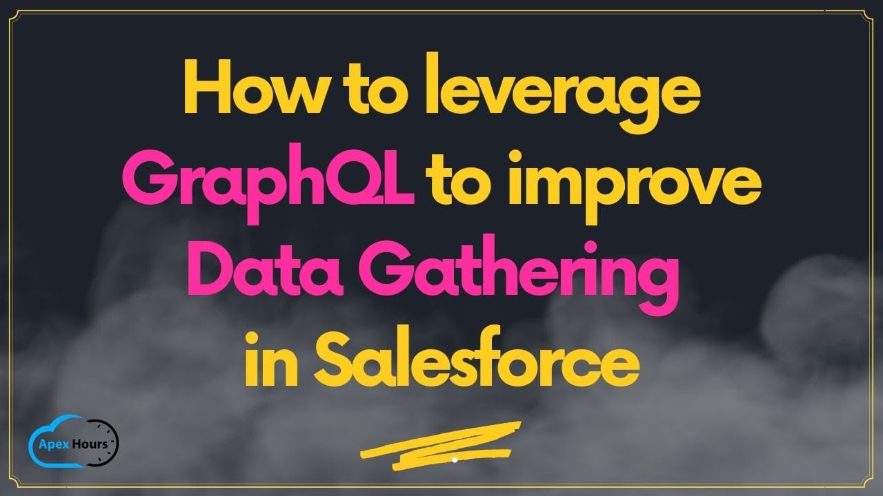 GraphQL to improve Data Gathering in Salesforce