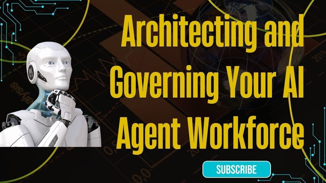 Architecting and Governing Your AI Agent Workforce
