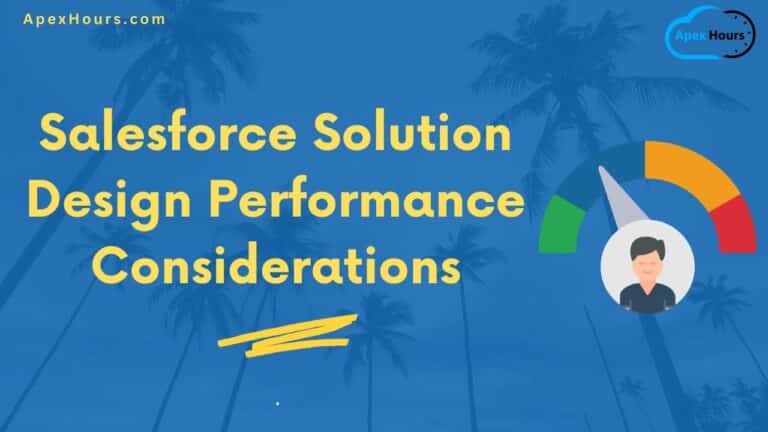 Salesforce Solution Design Performance considerations