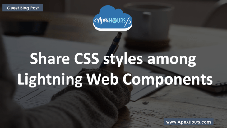 Share CSS styles among Lightning Web Components - Apex Hours