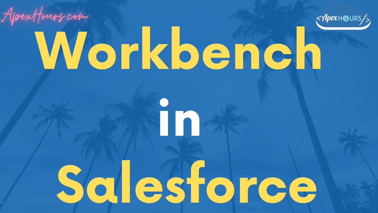 Workbench in Salesforce