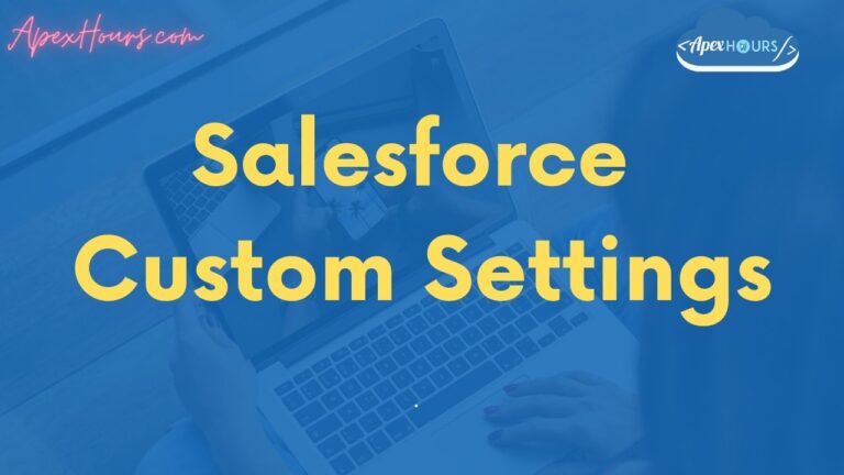 SalesfSalesforce Custom Settingsorce Custom Settings