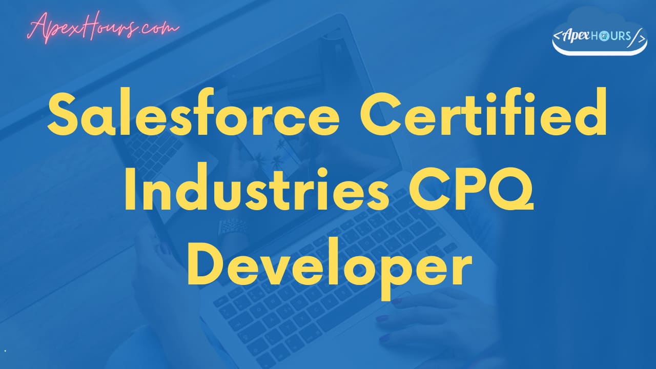 Salesforce Certified Industries CPQ Developer Exam