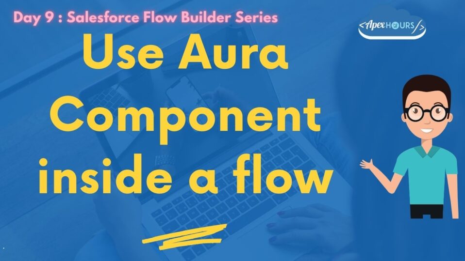 Use Lightning Component inside a Flow - Apex Hours