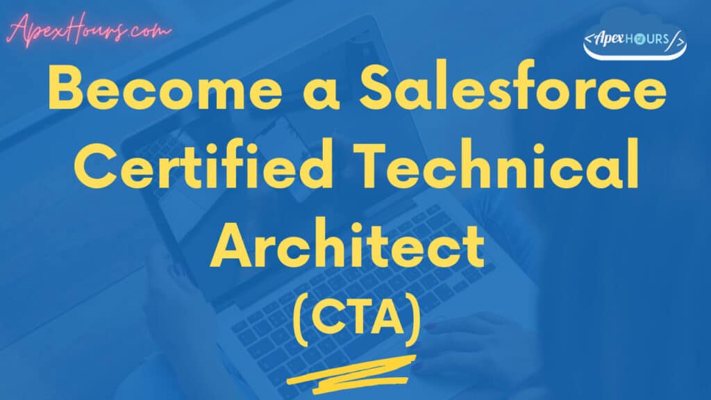 a Salesforce Certified Technical Architect (CTA) Apex Hours