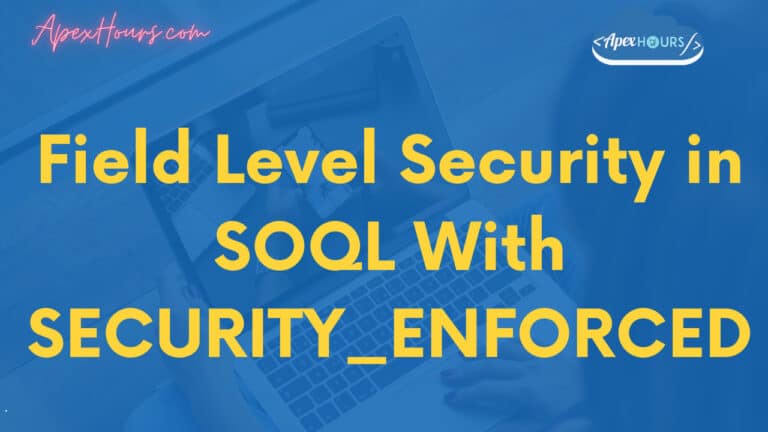 Field Level Security in SOQL With SECURITY_ENFORCED