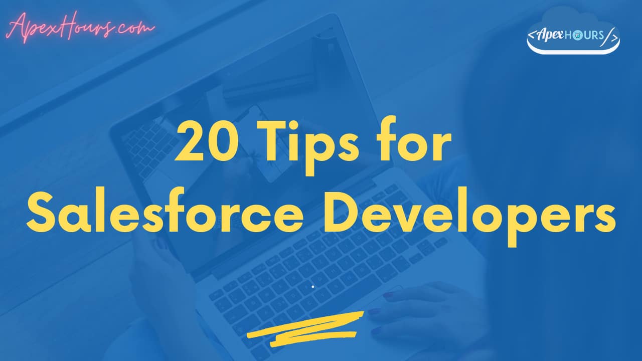 20 Tips for Salesforce Developers