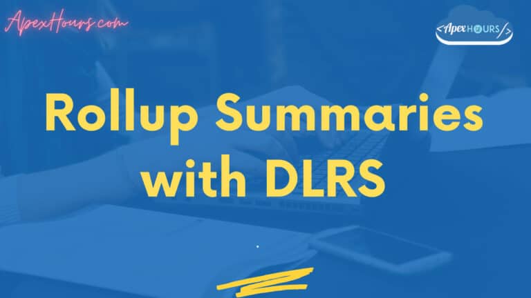 Rollup Summaries with DLRS (Declarative Lookup Roll-up Summaries)