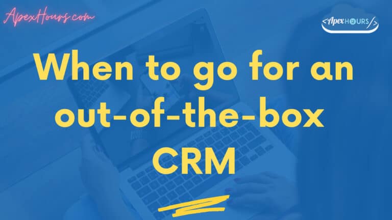 When to go for an out-of-the-box CRM