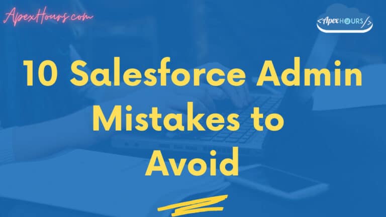 10 Salesforce Admin Mistakes to Avoid
