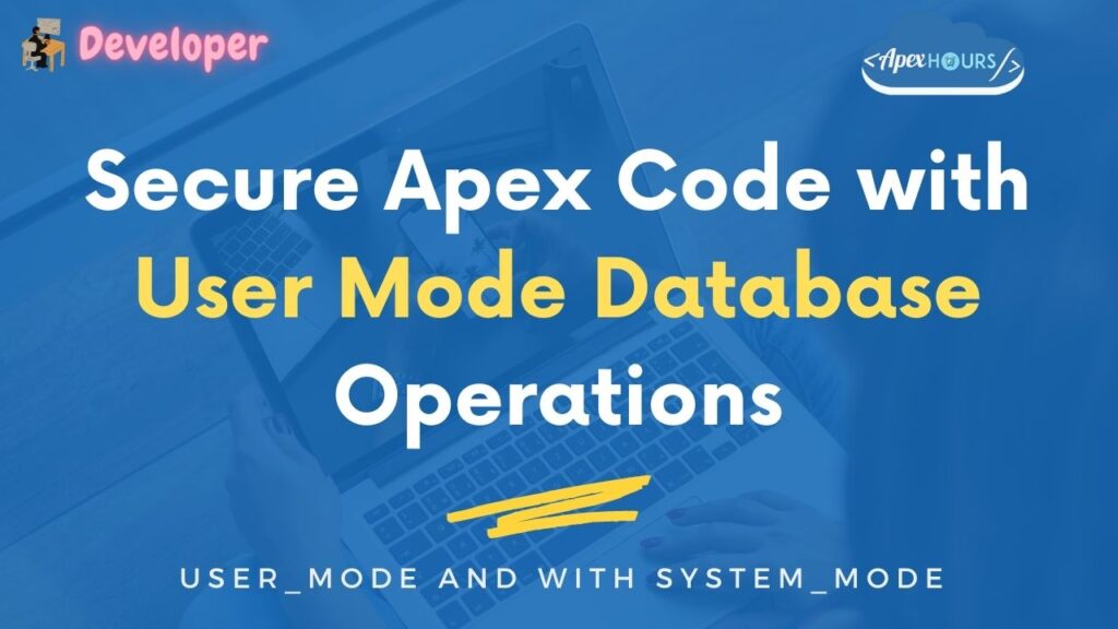 Secure Apex Code with User Mode Database Operations - Apex Hours