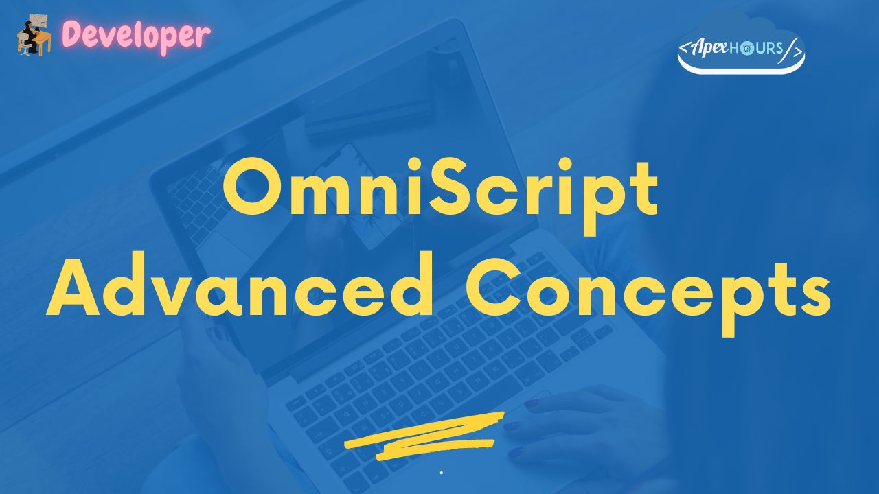 OmniStudio OmniScript Advanced Concepts