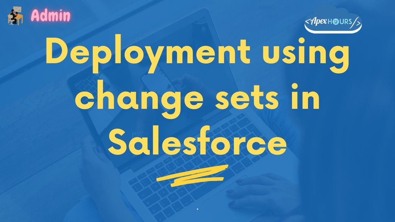 Deployment using change sets in Salesforce
