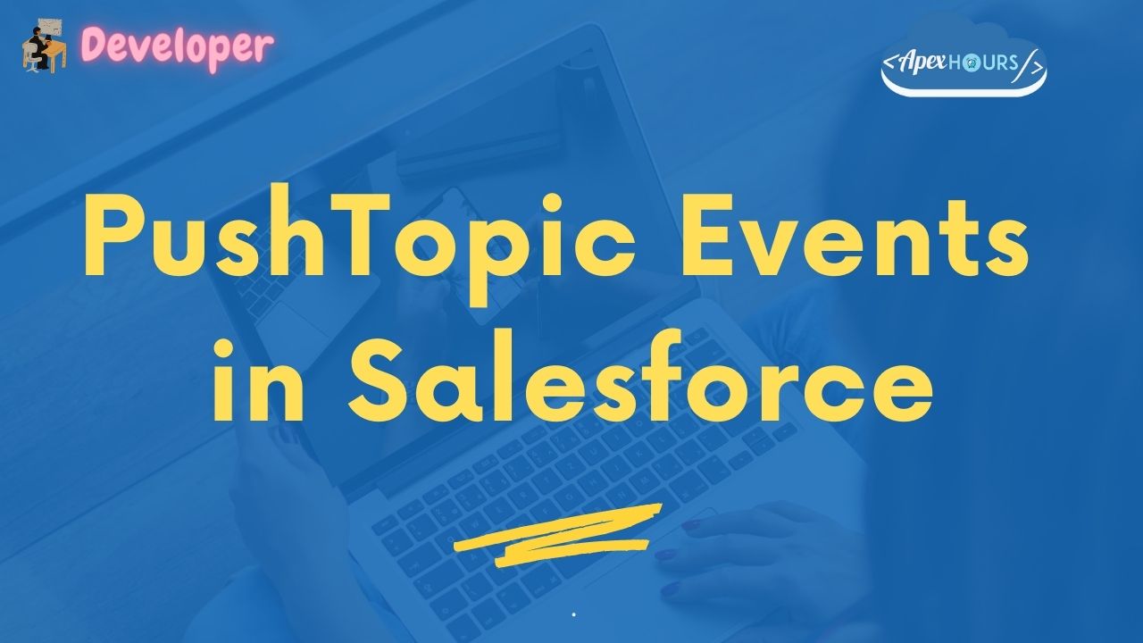 PushTopic Events in Salesforce