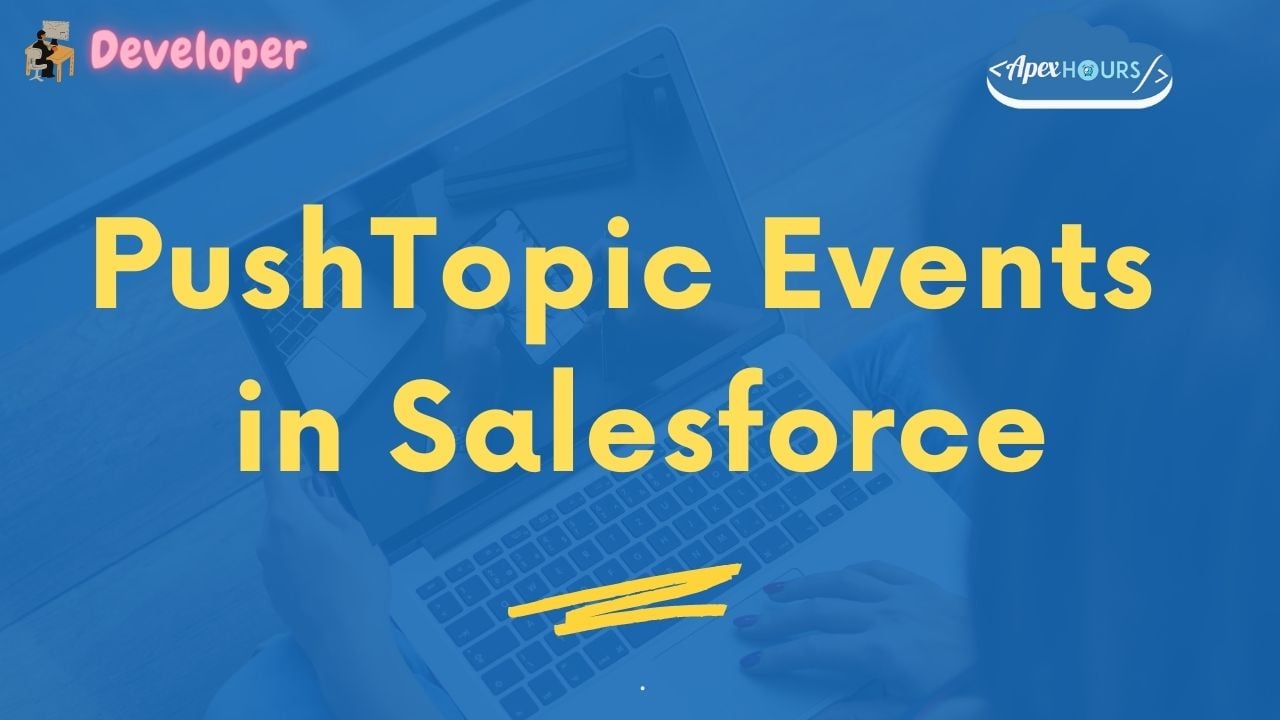 PushTopic Events in Salesforce
