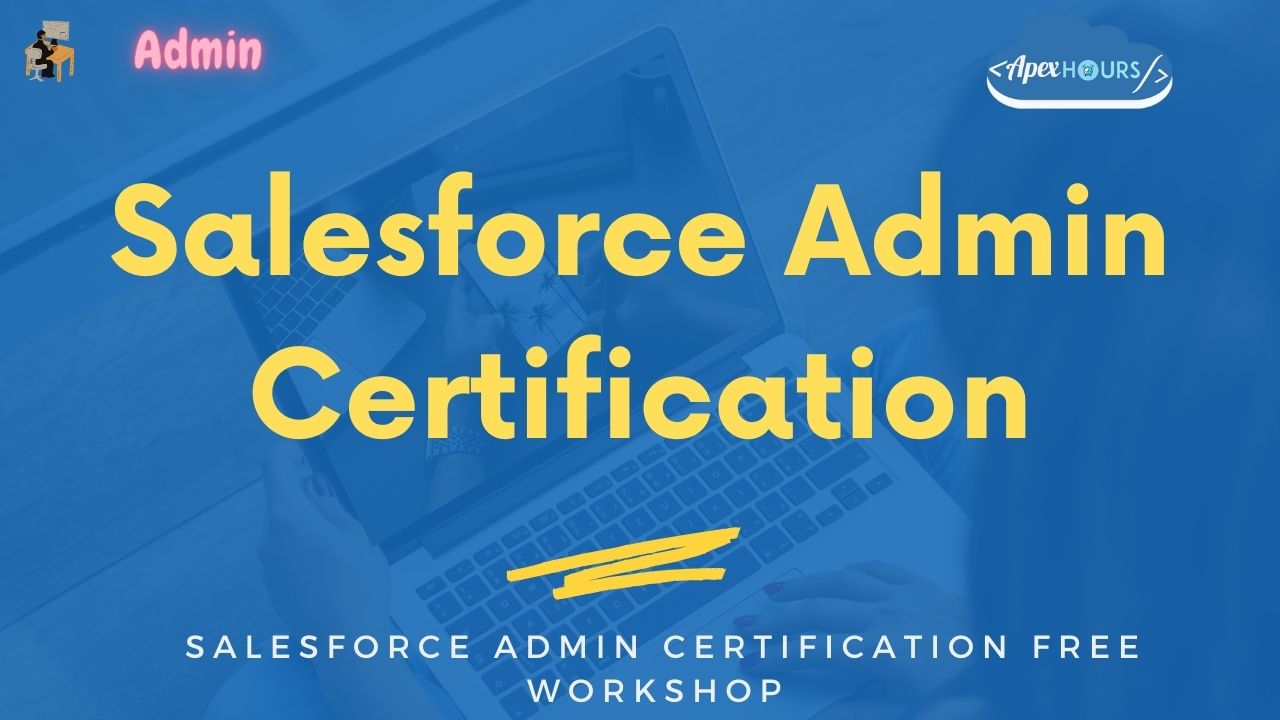 Salesforce Admin Certification FREE Workshop