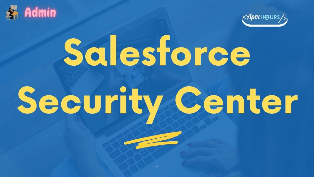 Salesforce Security Center