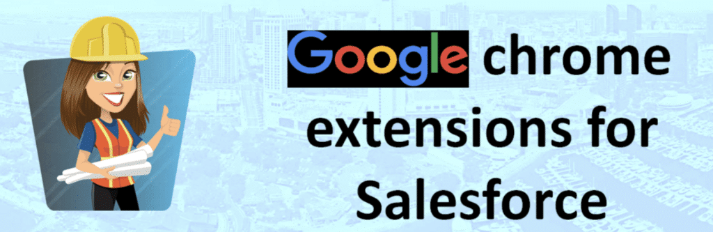 Google chrome extensions for Salesforce
