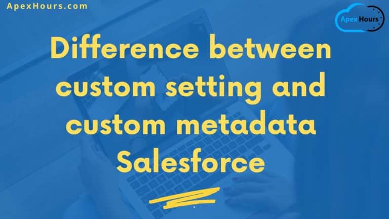 Difference between custom setting and custom metadata Salesforce