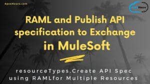 RAML and Publish API specification to Exchange in MuleSoft