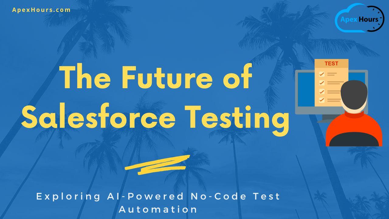 The Future of Salesforce Testing