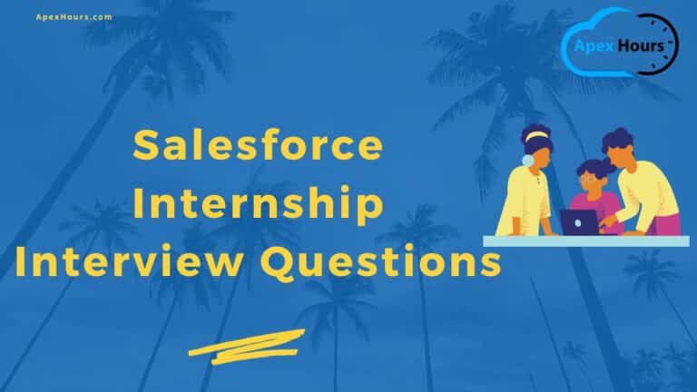 Salesforce Internship Interview Questions