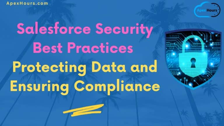 Salesforce Security Best Practices Protecting Data and Ensuring Compliance