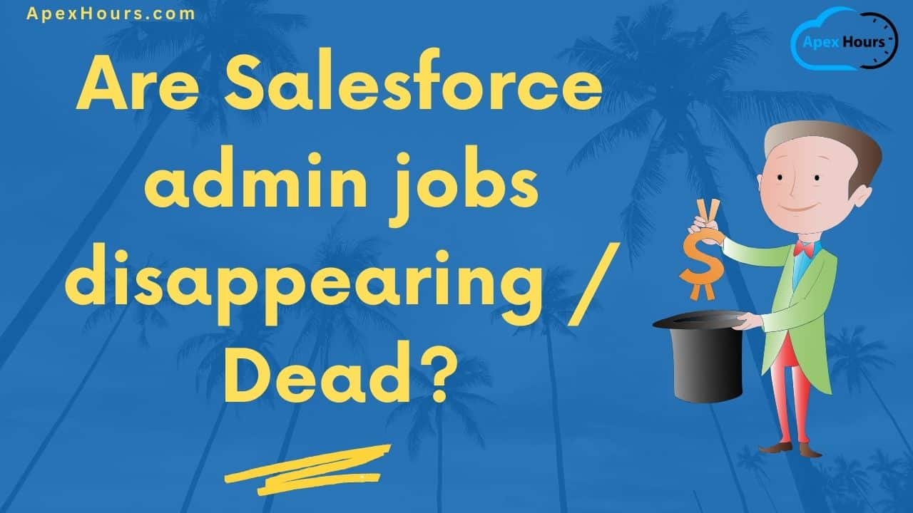 Are Salesforce admin jobs disappearing / Dead?