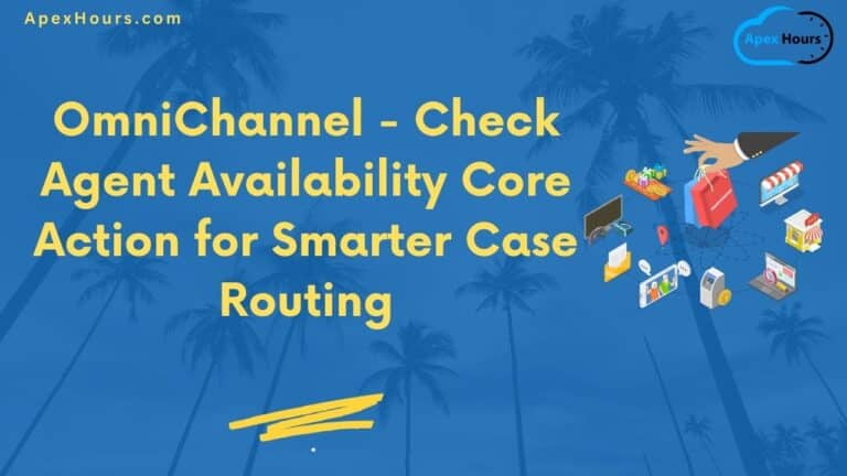 OmniChannel - Check Agent Availability Core Action for Smarter Case ...