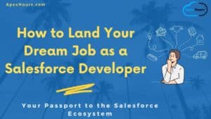 How to Land Your Dream Job as a Salesforce Developer