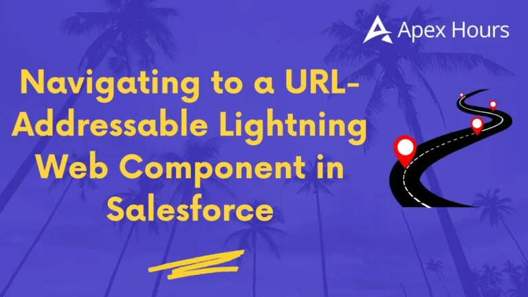 Navigating to a URL-Addressable Lightning Web Component in Salesforce