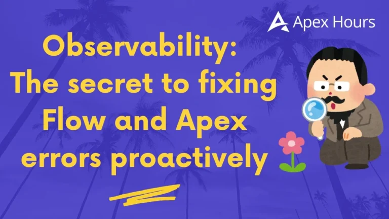 Observability: the secret to fixing Flow and Apex errors proactively