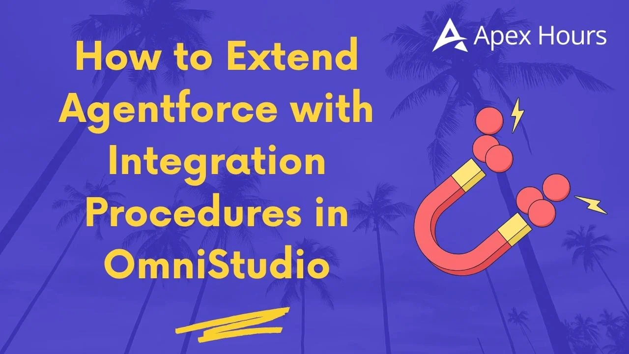 How to Extend Agentforce with Integration Procedures in OmniStudio