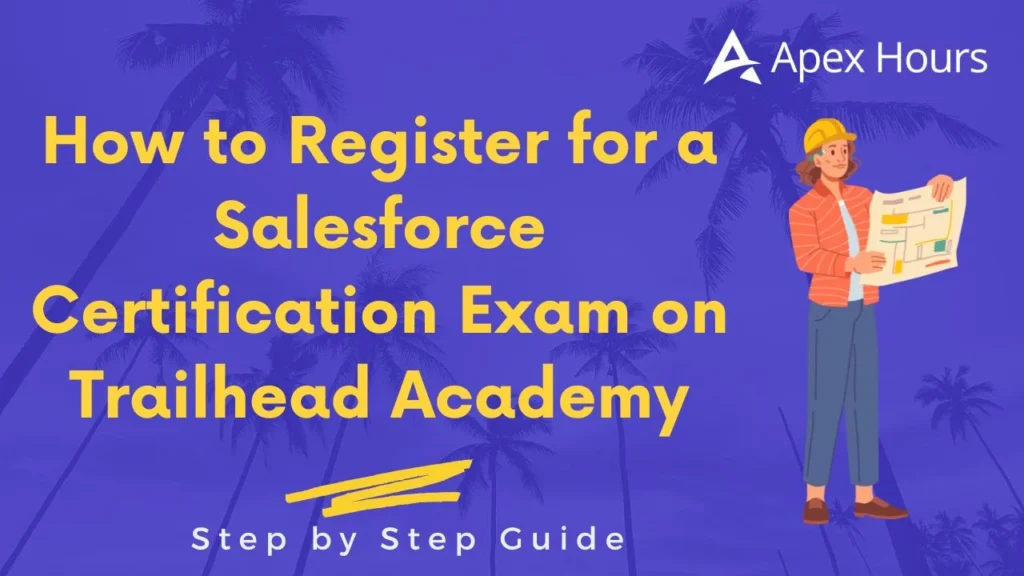 Register for a Salesforce Certification Exam on Trailhead Academy