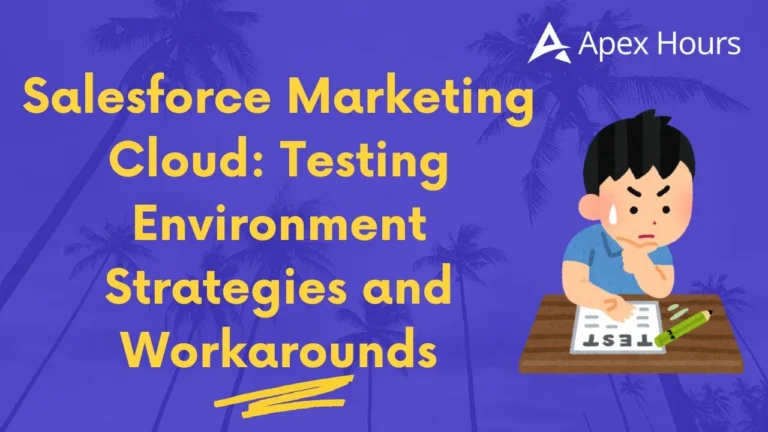 Salesforce Marketing Cloud: Testing Environment Strategies and Workarounds