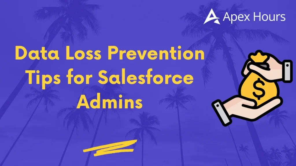 Data Loss Prevention Tips for Salesforce Admins