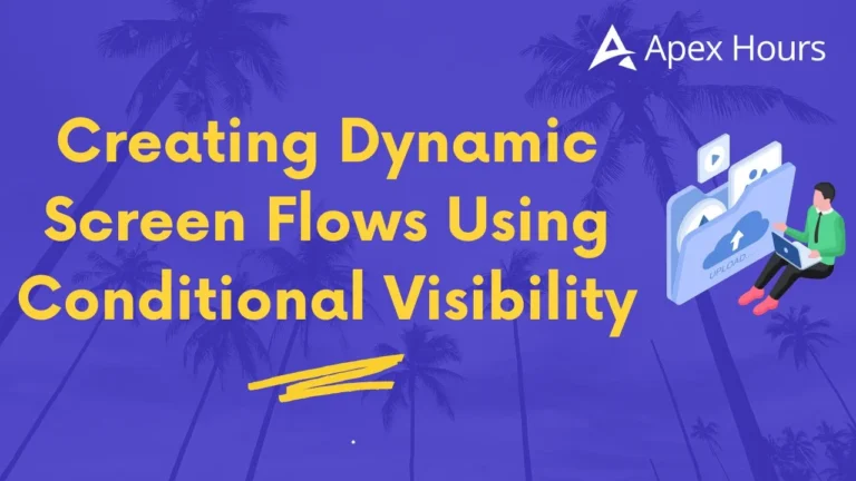 Creating Dynamic Screen Flows Using Conditional Visibility