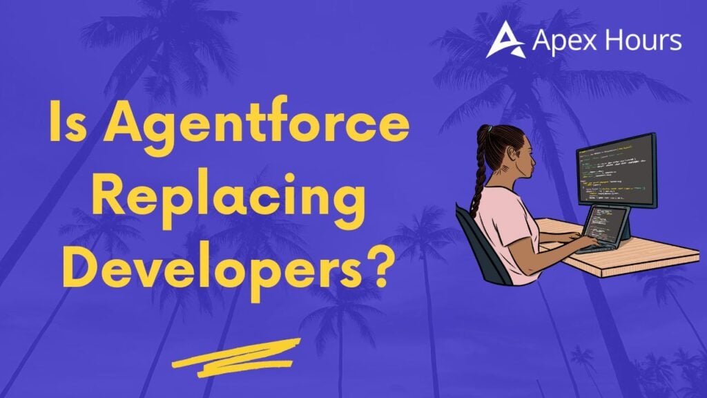 Is Agentforce Replacing Developers?