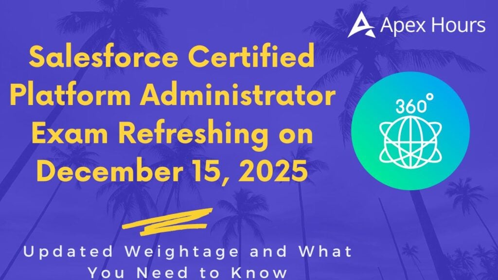 Salesforce Certified Platform Administrator Exam Refreshing on December 15 2025