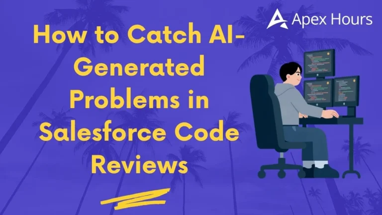 How to Catch AI-Generated Problems in Salesforce Code Reviews