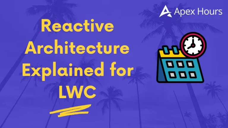 Reactive Architecture Explained for LWC