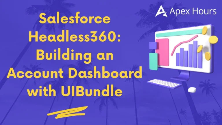 Salesforce Headless360: Building an Account Dashboard with UIBundle