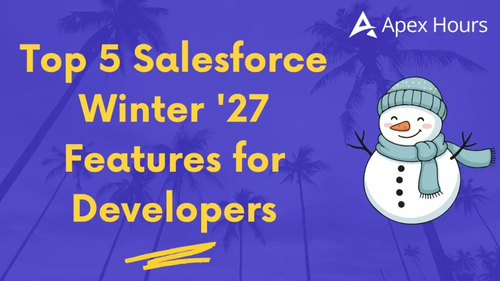 Top 5 Salesforce Winter '27 Features for Developers