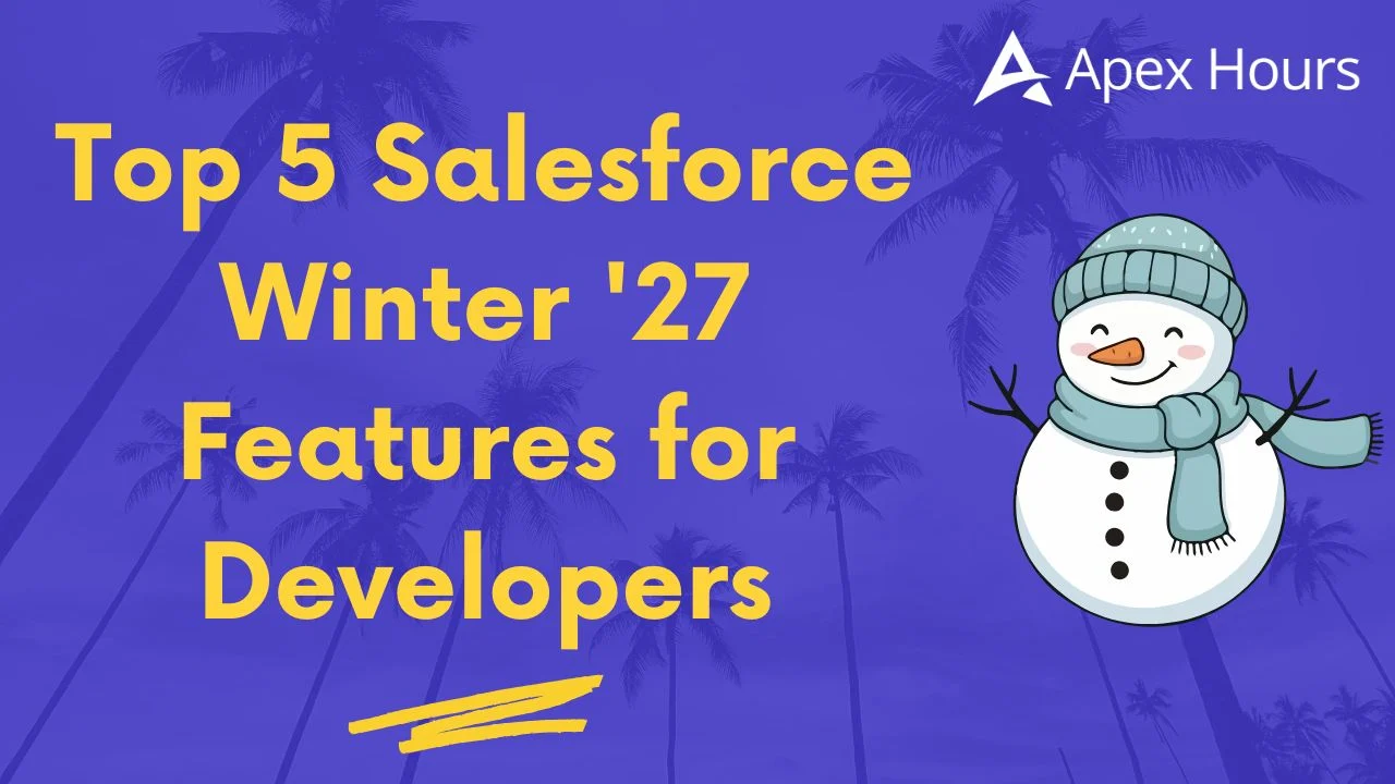 Top 5 Salesforce Winter '27 Features for Developers