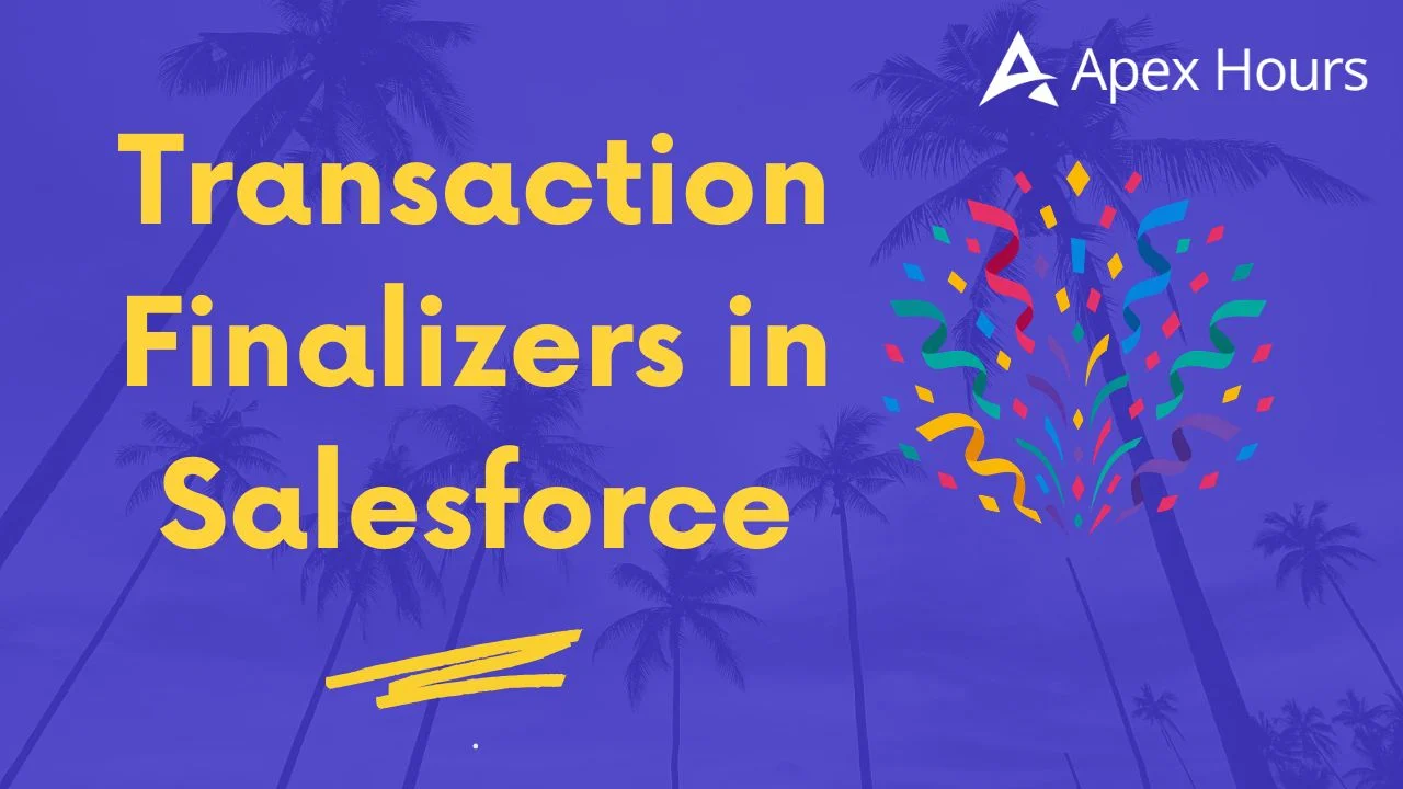 Transaction Finalizers in Salesforce