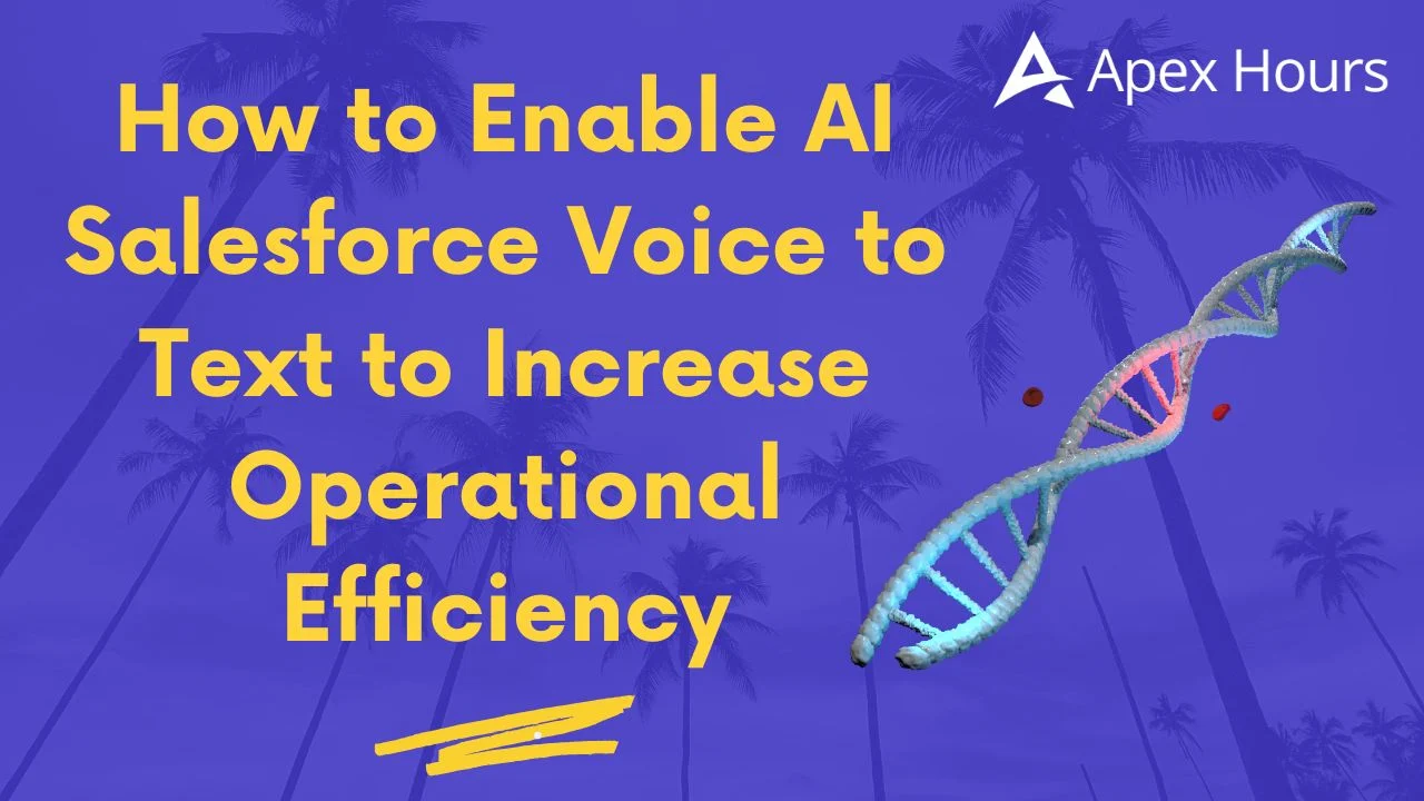 How to Enable AI Salesforce Voice to Text to Increase Operational Efficiency